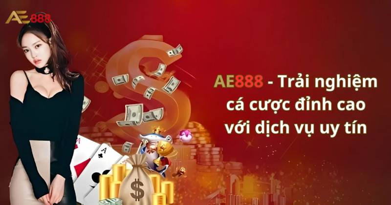 Vì sao nên đăng ký tài khoản AE888?